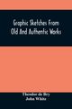 Graphic Sketches From Old And Authentic Works, Illustrating The Costume, Habits, And Character, Of The Aborigines Of America, de Bry Theodor