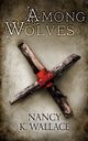 Among Wolves, Wallace Nancy K.