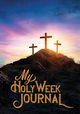 My Holy Week Journal, 