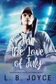 For the Love of July, Joyce L. B.