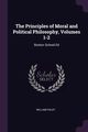 The Principles of Moral and Political Philosophy, Volumes 1-2, Paley William