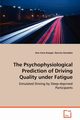 The Psychophysiological Prediction of Driving Quality Under Fatigue, Kauppi Anu Irene