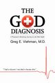 The God Diagnosis, Greg E. Viehman M.D.