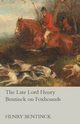 The Late Lord Henry Bentinck on Foxhounds, Bentinck Henry