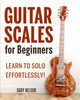 Guitar Scales for Beginners, Nelson Gary