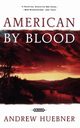 American by Blood, Huebner Andrew