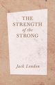 The Strength of the Strong, London Jack