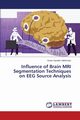 Influence of Brain MRI Segmentation Techniques on Eeg Source Analysis, Adebimpe Azeez Ayodeji