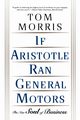 If Aristotle Ran General Motors, Morris Tom