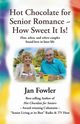 Hot Chocolate for Senior Romance ~  How Sweet it is!, Fowler Jan