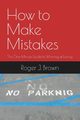 How To Make Mistakes, Brown Roger J