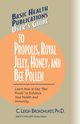 User's Guide to Propolis, Royal Jelly, Honey, and Bee Pollen, Broadhurst Ph.D. C. Leigh