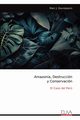 Amazonia, Destruccin y Conservacin, Dourojeanni Marc J.