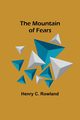 The Mountain of Fears, Rowland Henry