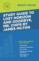 Study Guide to Lost Horizon and Goodbye, Mr. Chips by James Hilton, Intelligent Education