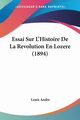 Essai Sur L'Histoire De La Revolution En Lozere (1894), Andre Louis