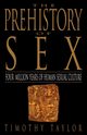 The Prehistory of Sex, Taylor Timothy L.