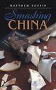 Smashing China, Matthew Toffin