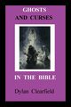 Ghosts and Curses in the Bible, Clearfield Dylan