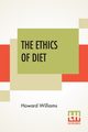 The Ethics Of Diet, Williams Howard