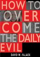 How to Overcome the Daily Evil, Palmer David W.