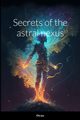 Secrets of the Astral Nexus, Jay Ola