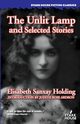 The Unlit Lamp and Selected Stories, Holding Elisabeth  Sanxay