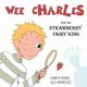 Wee Charles and the Strawberry Fairy King, Hughes Kenneth