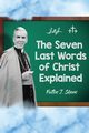 The Seven Last Words of Christ Explained, Sheen Fulton   J.