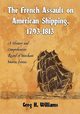 The French Assault on American Shipping, 1793-1813, Williams Greg H.