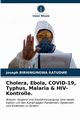 Cholera, Ebola, COVID-19, Typhus, Malaria & HIV-Kontrolle., Birhingingwa Katudwe Joseph
