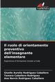 Il ruolo di orientamento preventivo dell'insegnante elementare, Rodrguez Caballero Giselle Aurelia