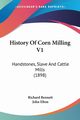 History Of Corn Milling V1, Bennett Richard