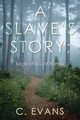 A Slave's Story; Saga of a Lost Family, C. Evans