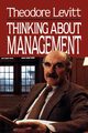 Thinking about Management, Levitt Theodore