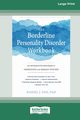 The Borderline Personality Disorder Workbook, Fox Daniel J.