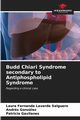 Budd Chiari Syndrome secondary to Antiphospholipid Syndrome, Laverde Salguero Laura Fernanda