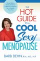 The Hot Guide to a Cool, Sexy Menopause, Dehn Barbara