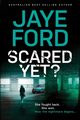 Scared Yet?, Jaye Ford