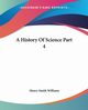 A History Of Science Part 4, Williams Henry Smith