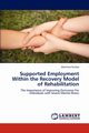 Supported Employment Within the Recovery Model of Rehabilitation, Pursley Matthew