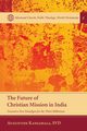 The Future of Christian Mission in India, Kanjamala Augustine SVD