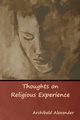 Thoughts on Religious Experience, Alexander Archibald