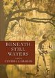 Beneath Still Waters, Graham Cynthia A.