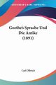 Goethe's Sprache Und Die Antike (1891), Olbrich Carl