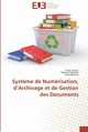 Syst?me de numrisation, d archivage et de gestion des documents, Collectif