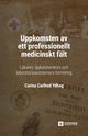 Uppkomsten av ett professionellt medicinskt flt, Carlhed Ydhag Carina