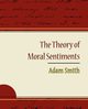 The Theory of Moral Sentiments - Adam Smith, Smith Adam