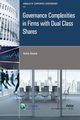 Governance Complexities in Firms with Dual Class Shares, Anand Anita