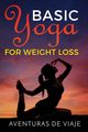 Basic Yoga for Weight Loss, Viaje Aventuras De